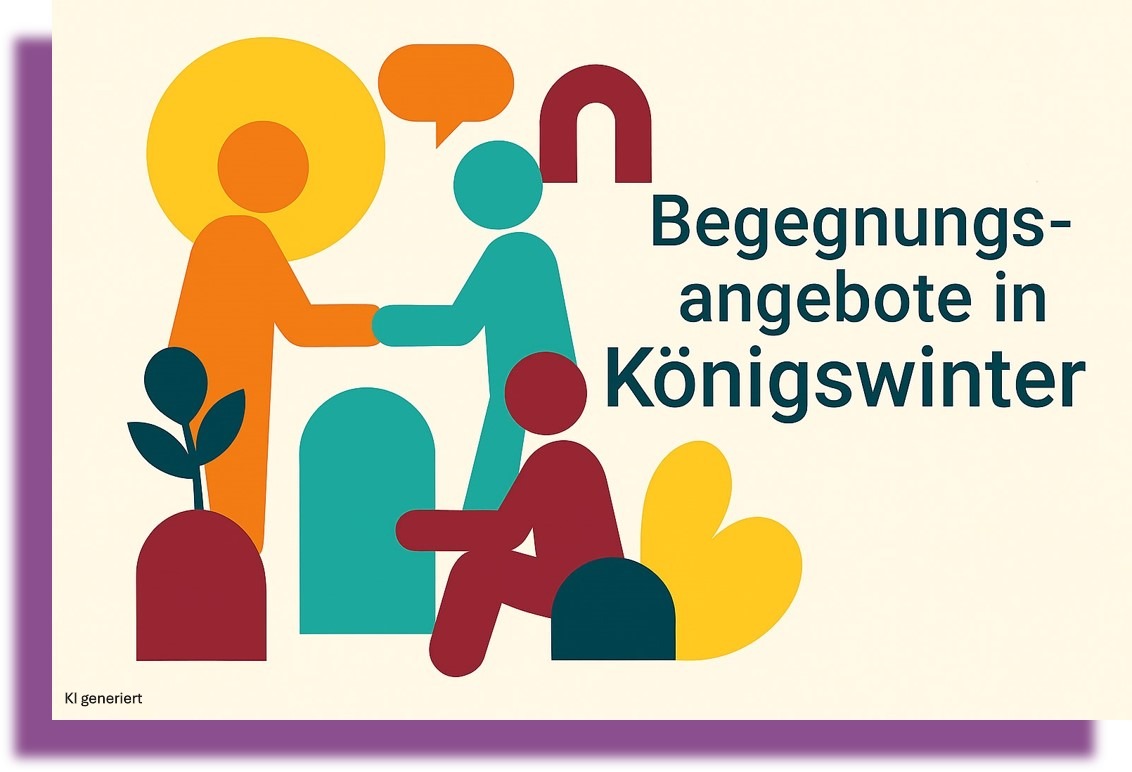 Hier finden Sie eine kleine, exemplarische Auswahl von Begegnungsangeboten in Königswinter