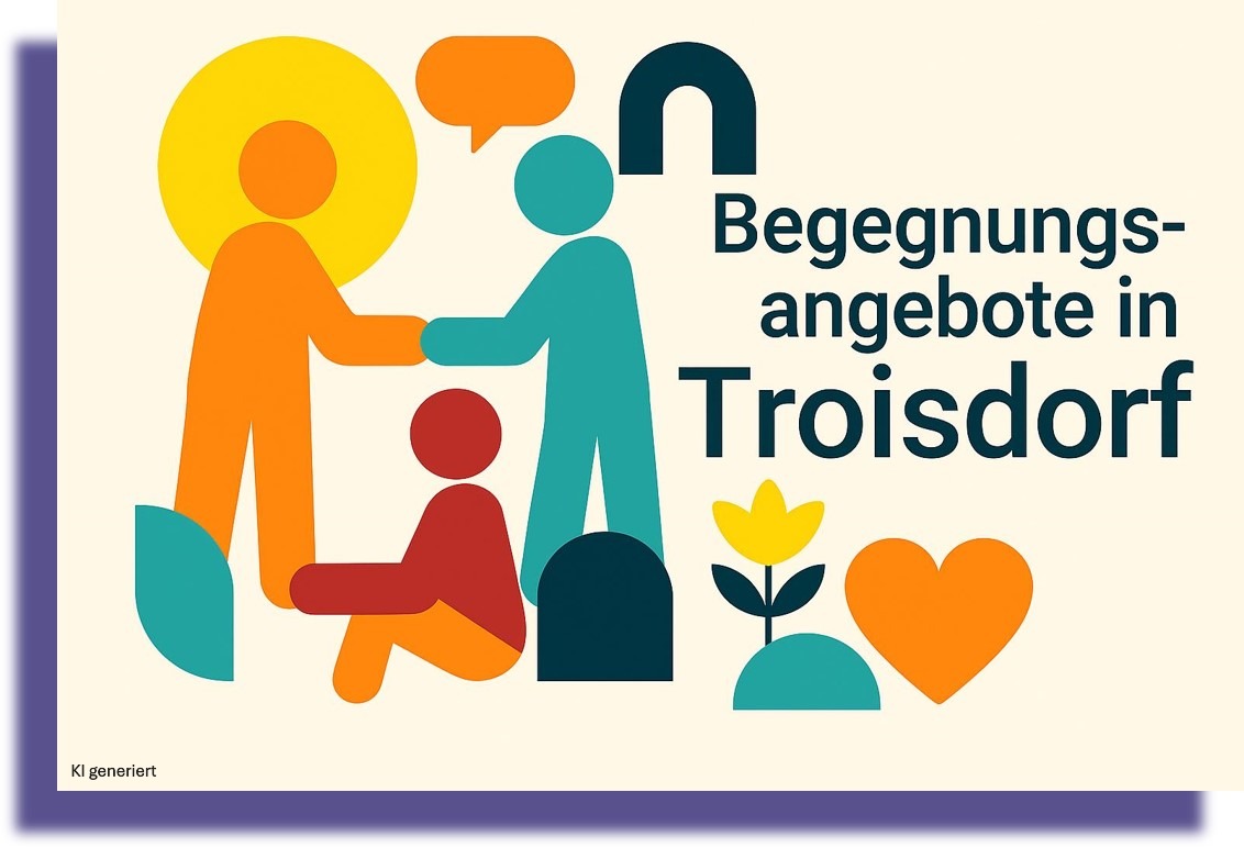 Hier finden Sie eine kleine, exemplarische Auswahl von Begegnungsangeboten in Troisdorf